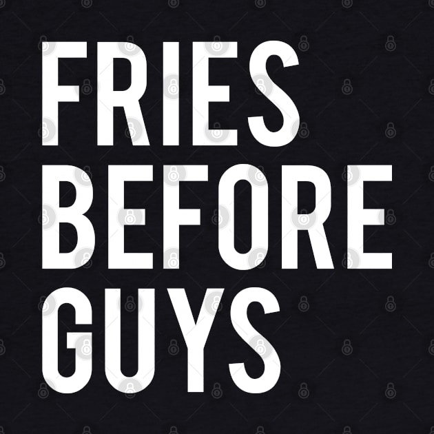 Fries Before Guys by Elvdant